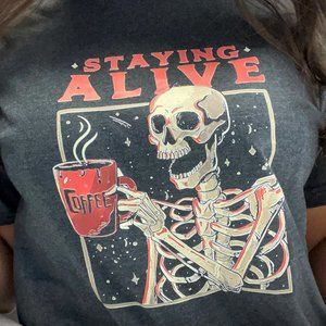Staying Alive Coffe Lover Shirt, Funny Skeleton Skull Lover Gift Coffe Tee